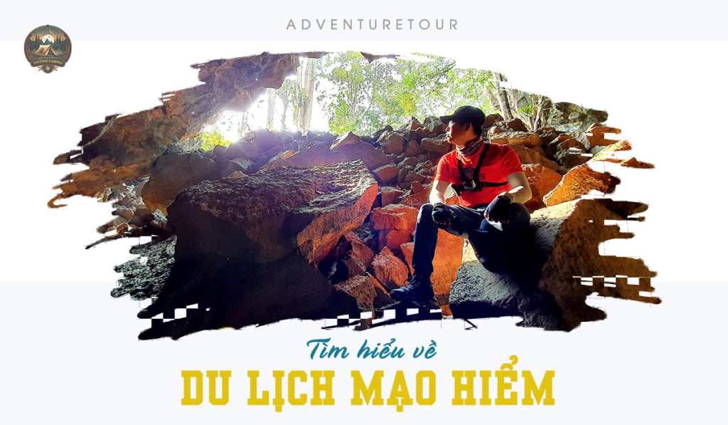 Du lịch mạo hiểm là gì? Giải mã lí do tại sao du lịch mạo hiểm lại có sức hấp dẫn khủng khiếp 1 du lịch mạo hiểm là gì