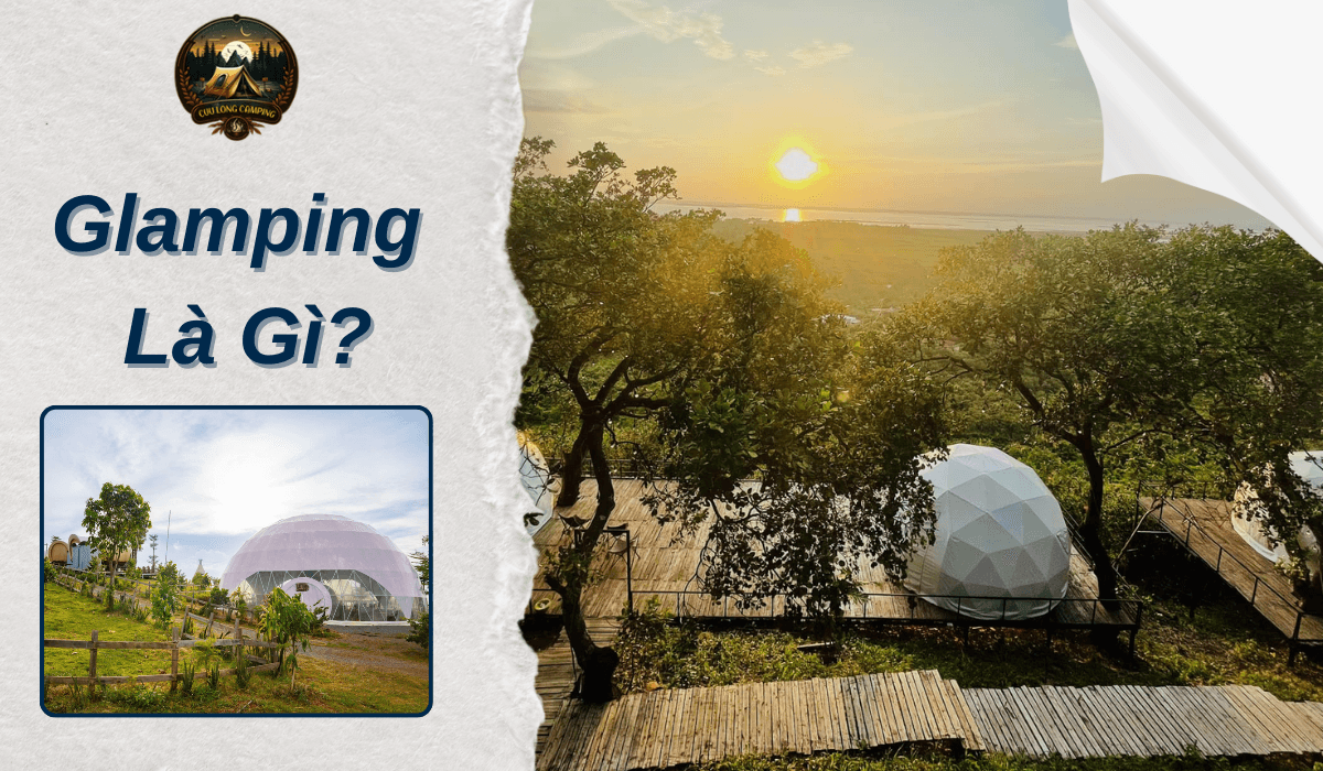 Cắm trại Glamping là gì? Trọn bộ kinh nghiệm A-Z cho người mới 1 Cắm trại glamping