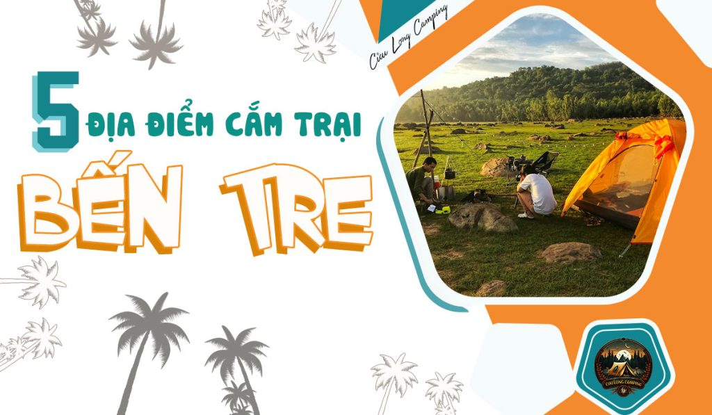 5 địa điểm cắm trại ở Bến Tre