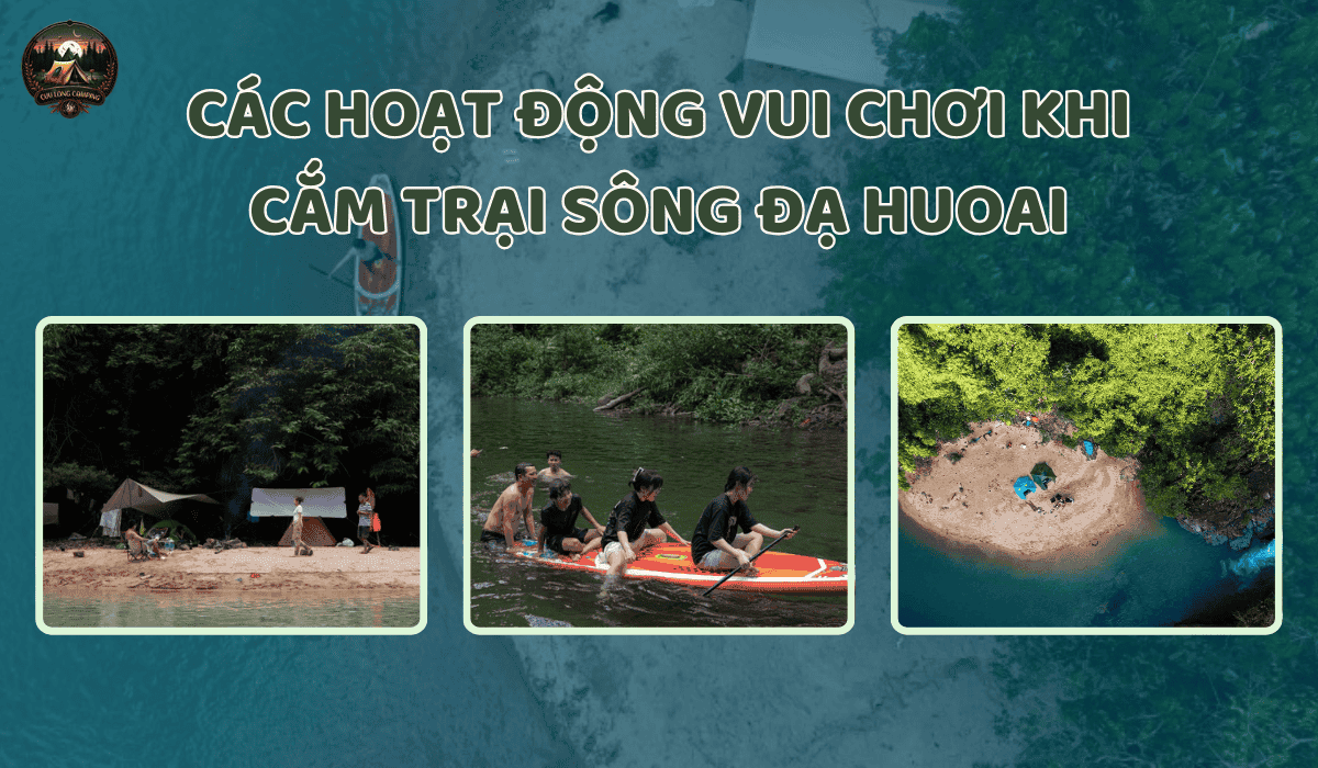 Cắm Trại Sông Đạ Huoai: Hòa Mình Vào Thiên Nhiên Hoang Sơ 3 Cắm trại sông Đạ Huoai