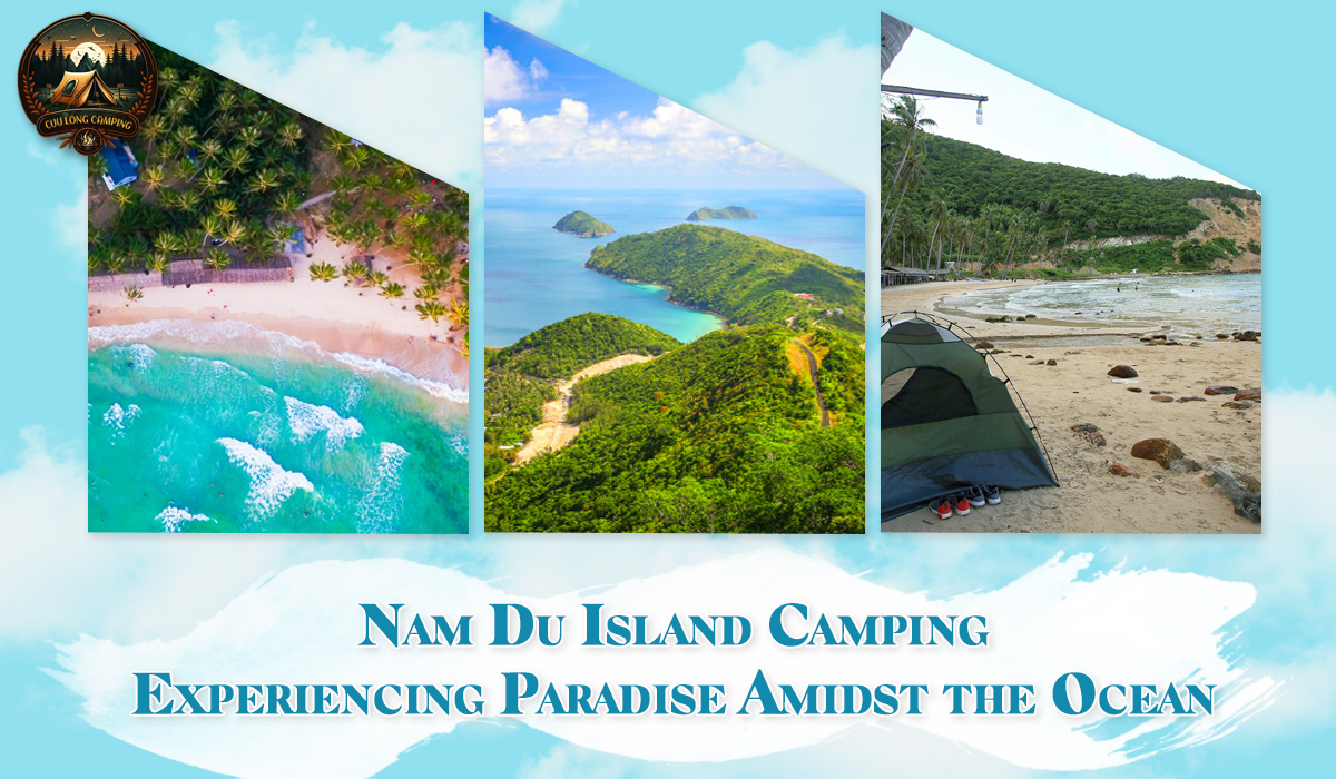 Nam Du Island Camping: Experiencing Paradise Amidst the Ocean 3 Nam Du Island Camping
