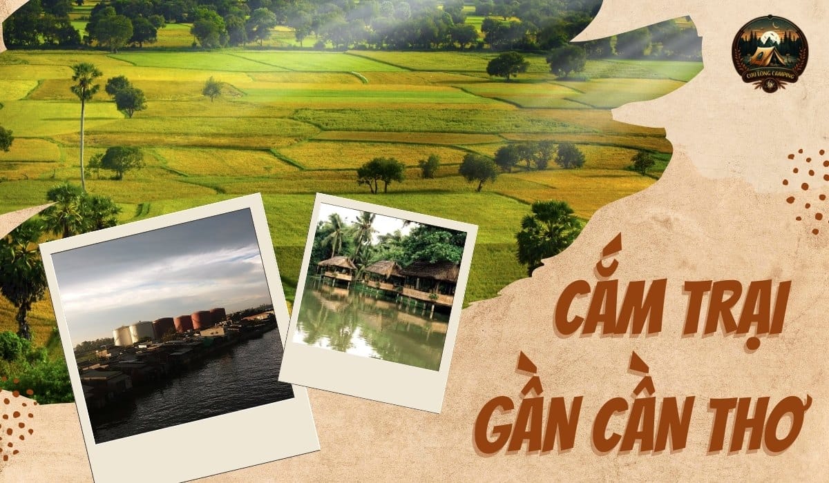 Địa điểm cắm trại đẹp gần cần thơ